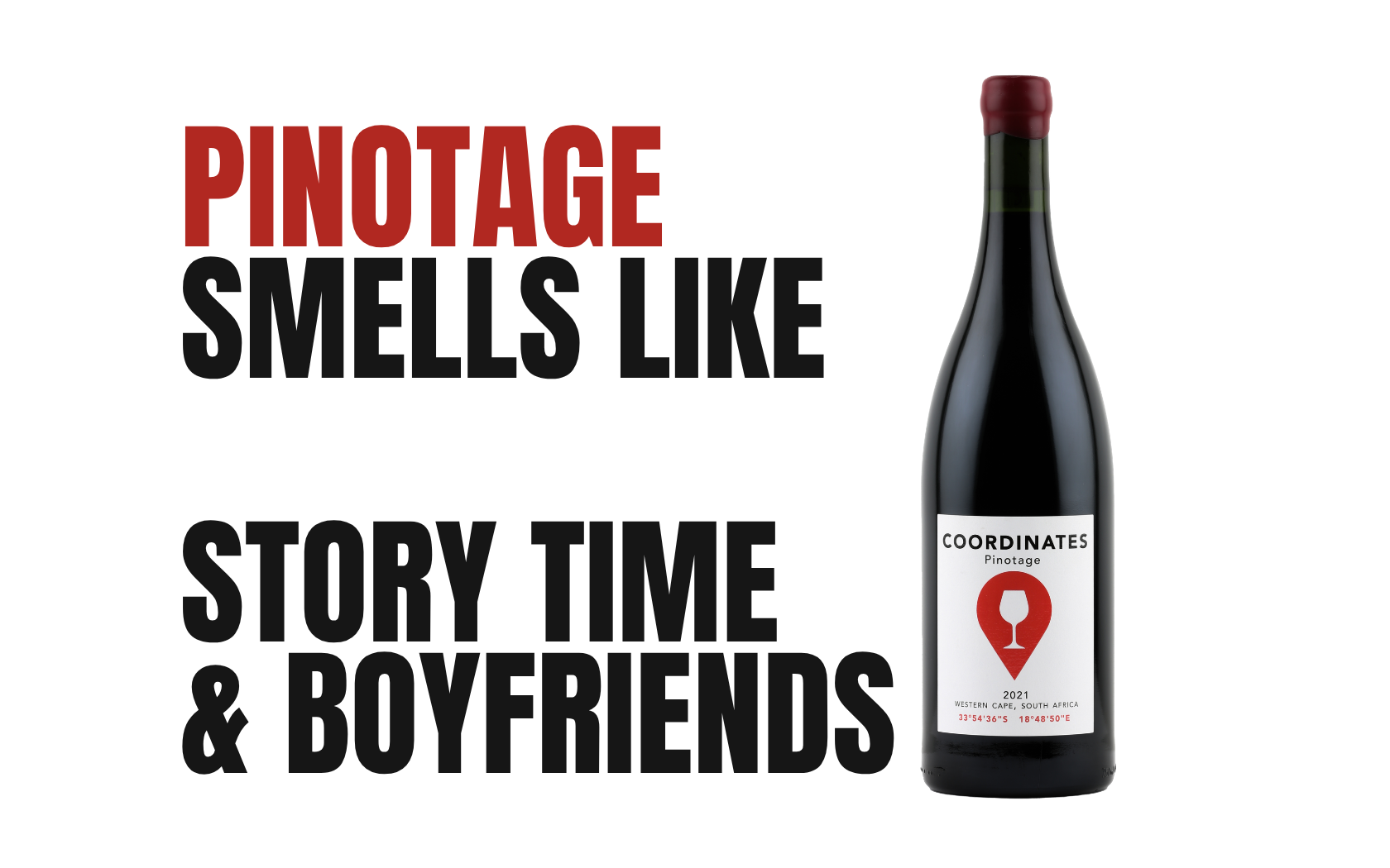 Coordinates Vineyards 2021 Pinotage bottle beside the headline “Pinotage Smells Like Story Time & Boyfriends.”